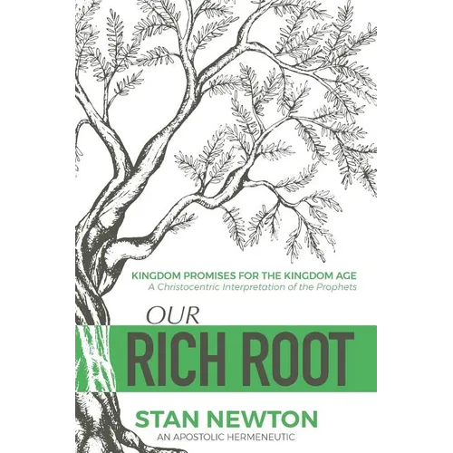Our Rich Root: Kingdom Promises for the Kingdom Age