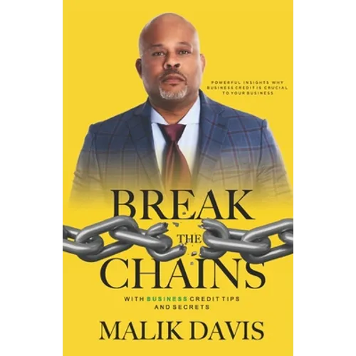 Break the Chains: with Business Credit Tips and Secrets