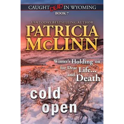 Cold Open: (Caught Dead in Wyoming, Book 7)