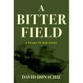 A Bitter Field: A Roads to War Novel