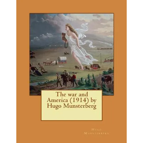 The war and America (1914) by Hugo Munsterberg