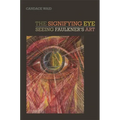 The Signifying Eye: Seeing Faulkner's Art