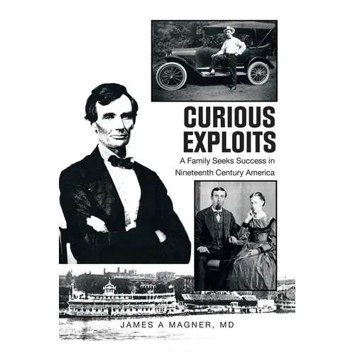 Curious Exploits: A Family Seeks Success in Nineteenth Century America