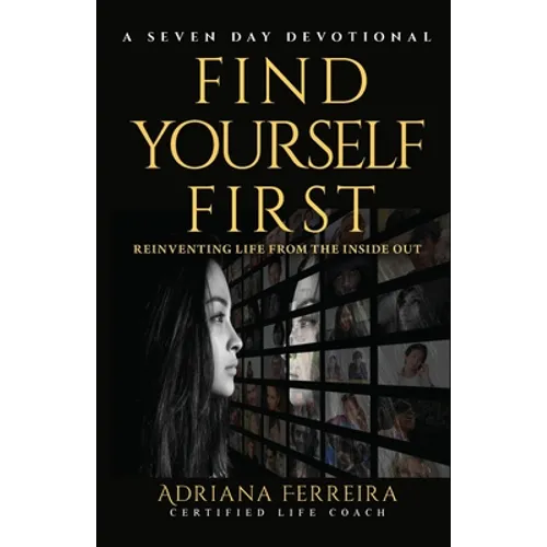 Find Yourself First: Reinventing Yourself from the Inside Out