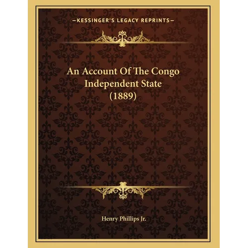 An Account Of The Congo Independent State (1889)