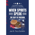 When Spirits Speak: A Gathering of Heroes Stories of U.S. Soldiers