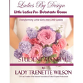 Ladies By Design Little Ladies Pre-Debutante Course: Student Manual
