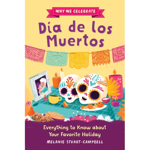 Why We Celebrate Día de Los Muertos: Everything to Know about Your Favorite Holiday