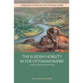 The Kurdish Nobility in the Ottoman Empire: Loyalty, Autonomy and Privilege