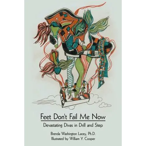 Feet Don't Fail Me Now: Devastating Divas in Drill and Step