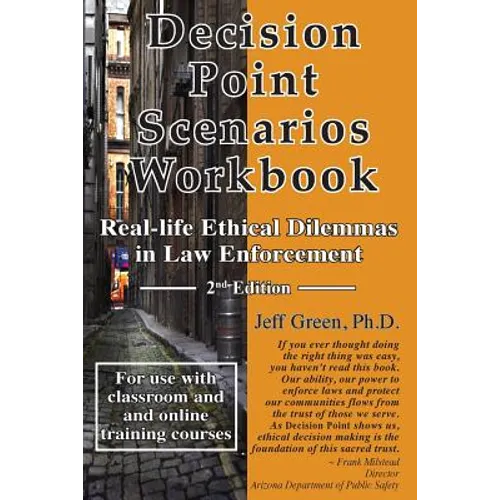Decision Point Scenarios Workbook: Real-Life Ethical Dilemmas in Law Enforcement