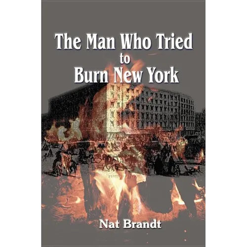 The Man Who Tried to Burn New York