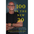 100 Is the New 30: How Playing the Symphony of Longevity Will Enable Us to Live Young for a Lifetime - Paperback
