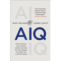Aiq: How Artificial Intelligence Works and How We Can Harness Its Power for a Better World