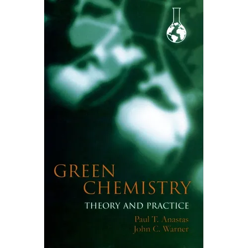 Green Chemistry: Theory and Practice