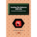 Seeding the Universe with Life Securing Our Cosmological Future