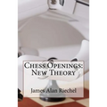 Chess Openings: New Theory