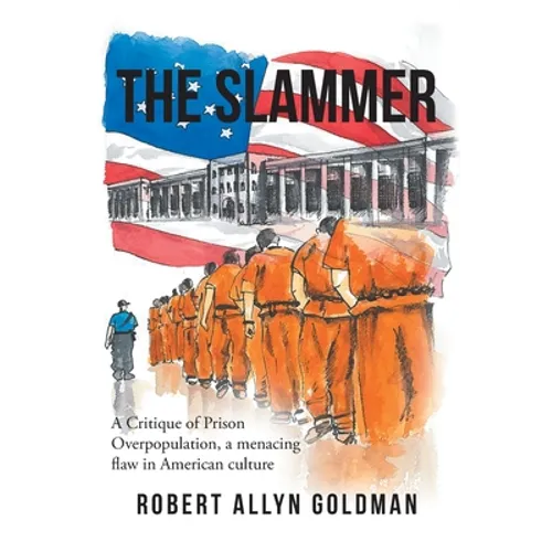 The Slammer: A Critique of Prison Overpopulation, a menacing flaw in American culture