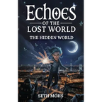 Echoes of the Lost World: The Hidden World: Book 1 of 7 - Paperback