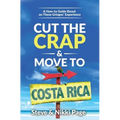 Cut the Crap & Move To Costa Rica: A How-to Guide Based On These Gringos' Experience