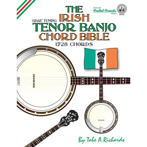 The Irish Tenor Banjo Chord Bible: GDEA Irish Tuning 1,728 Chords