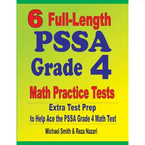 6 Full-Length PSSA Grade 4 Math Practice Tests: Extra Test Prep to Help Ace the PSSA Grade 4 Math Test