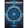 The Inner Journey to Conscious Leadership: Ten Practices for Leading Consciously