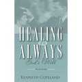 Healing It Is Always God's Will Study Guide