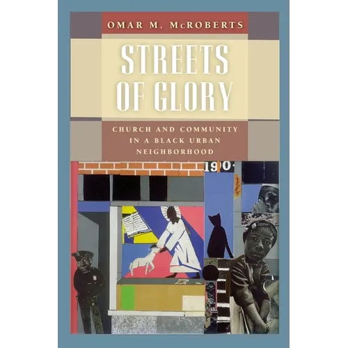 Streets of Glory: Church and Community in a Black Urban Neighborhood