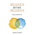 Religious But Not Religious: Living a Symbolic Life