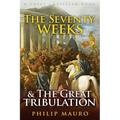 The Seventy Weeks and The Great Tribulation