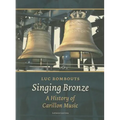 Singing Bronze: A History of Carillon Music