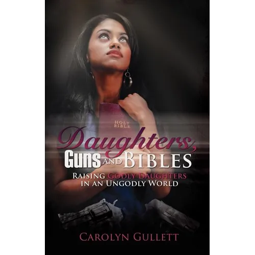 Daughters, Guns, and Bibles