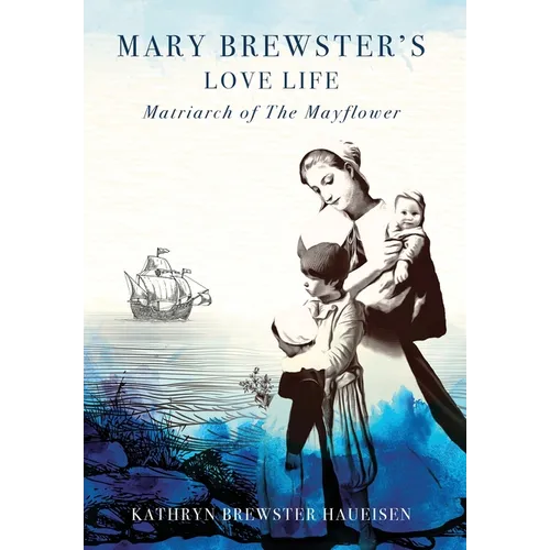Mary Brewster's Love Life / Matriarch of the Mayflower