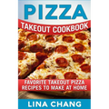 Pizza Takeout Cookbook: Favorite Takeout Pizza Recipes to Make at Home