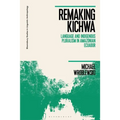 Remaking Kichwa: Language and Indigenous Pluralism in Amazonian Ecuador