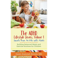 The ADHD Lifestyle Series, Volume 1: Secrets from an MD with ADHD: Building Balanced Meals and Exercise Routines for Children