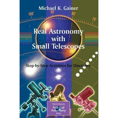 Real Astronomy with Small Telescopes: Step-By-Step Activities for Discovery
