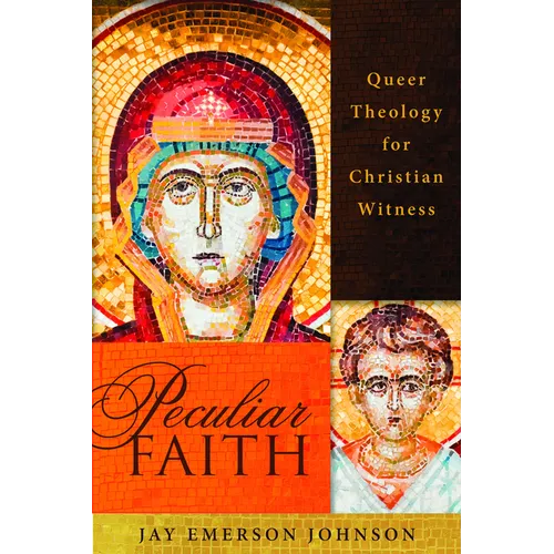 Peculiar Faith: Queer Theology for Christian Witness