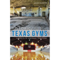 Historic Texas Gyms: A Tribute to Vanishing Traditions