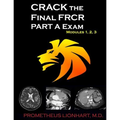 CRACK the Final FRCR PART A Exam - Modules 1, 2, 3