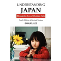 Understanding Japan Through the Eyes of Christian Faith: Fourth Edition & Revised version