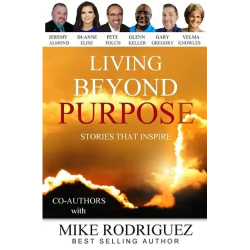 Living Beyond Purpose: Stories That Inspire