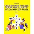 Crossword Puzzle Book for Adults: 150 Large-Print Easy Puzzles