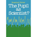 Pupil as Scientist