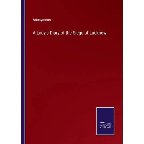 A Lady's Diary of the Siege of Lucknow