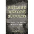 Failure Before Success: Teachers Describe What They Learned from Mistakes