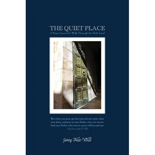 The Quiet Place: A Prayer Journal & Walk Through the Holy Land
