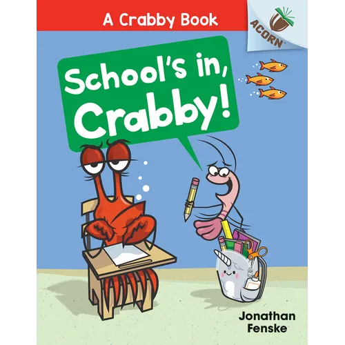 School's In, Crabby!: An Acorn Book (a Crabby Book #5): Volume 5