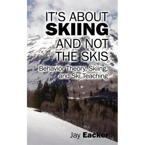 It's About Skiing and Not the Skis: Behavior Theory, Skiing, and Ski Teaching